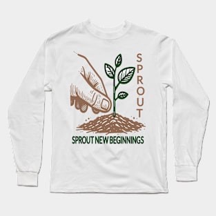 Sprout New Beginnings: Grow Green Long Sleeve T-Shirt